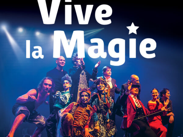 SPECTACLES | « Vive la Magie », le plus grand spectacle de magie d’Europe